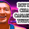 Bot de Criar Canais na Twitch