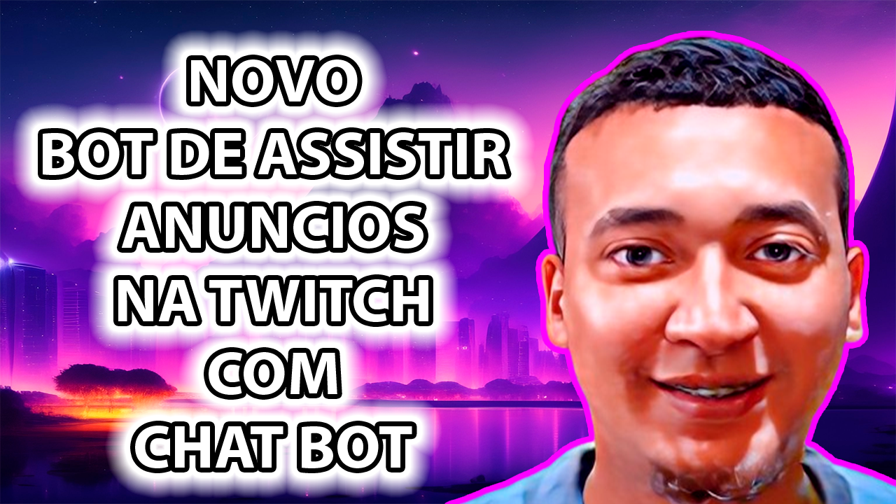 Bot de assistir anuncios e chat bot Twitch